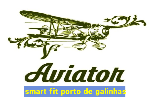 smart fit porto de galinhas